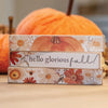 Image of Hello Glorious Fall Mini Sticks sign measures 3x6"