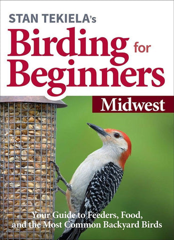 Stan Tekiela Birding Beginners: Midwest