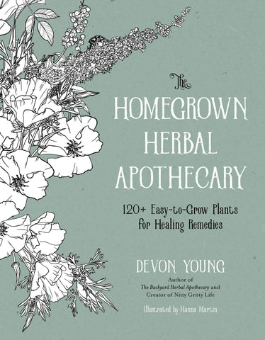 Homegrown Herbal Apothecary 120+ Healing Plants