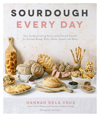 Sourdough Every Day: Guide To Artisan Bread & More
